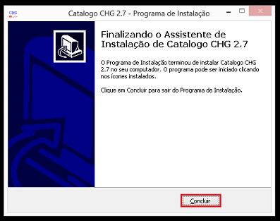 Finalizada a instalação, clique no botão Concluir. Em sua área de trabalho serão criados dois ícones, CHG - Balcão e Catalogo CHG 2.8.