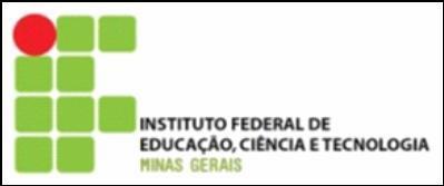 Ministério da Educação Secretaria de Educação Profissional e Tecnológica Instituto Federal de Educação, Ciência e Tecnologia de Minas Gerais Campus