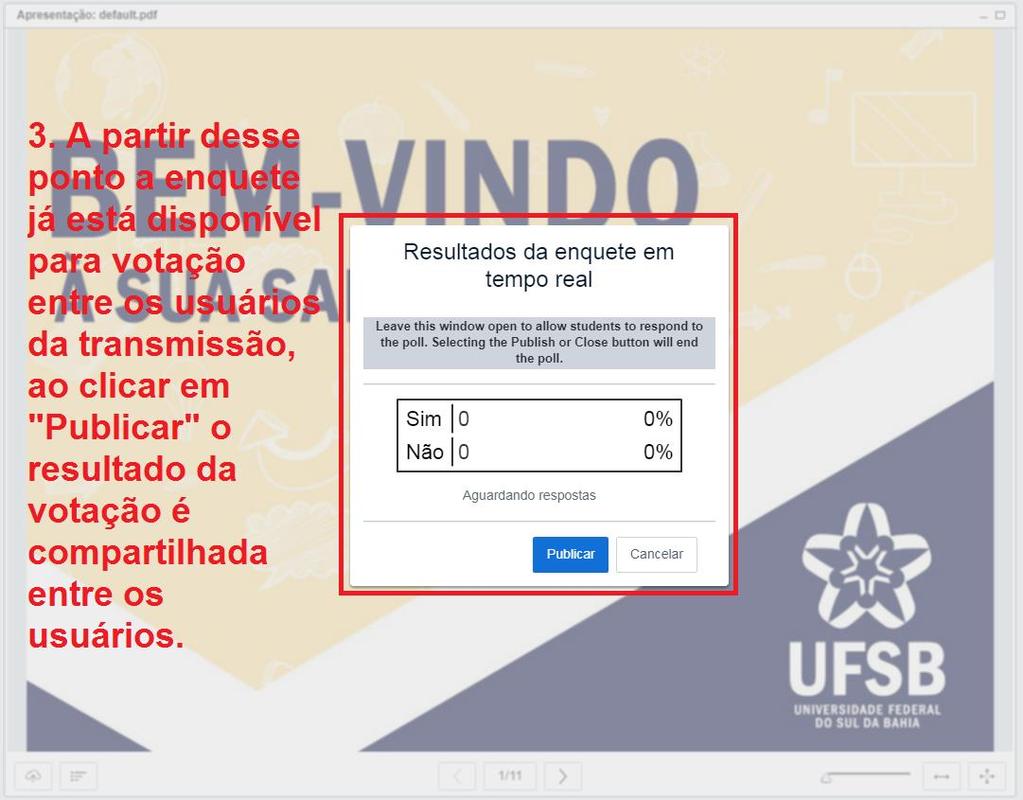 É possível criar uma enquete personalizada durante a etapa 2, selecionando esta opção, pode-se personalizar as opções de respostas da enquete. 7.