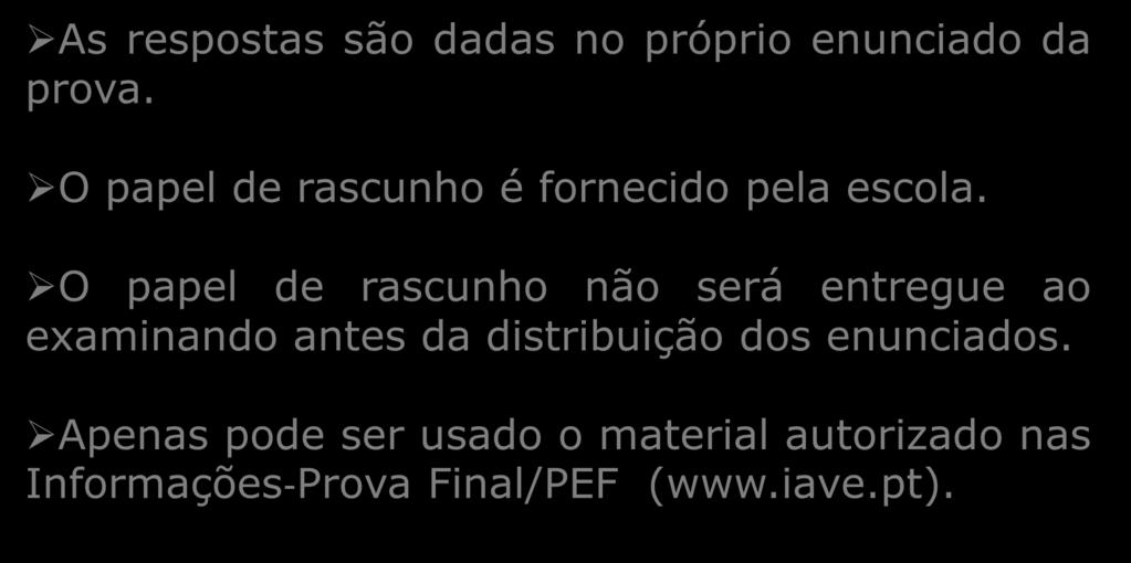 MATERIAL ESPECÍFICO AUTORIZADO As respostas são dadas no próprio enunciado da prova. O papel de rascunho é fornecido pela escola.