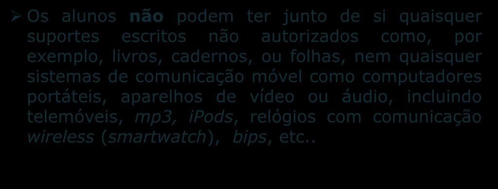 MATERIAL NÃO PERMITIDO Os alunos não podem ter junto de si quaisquer suportes escritos