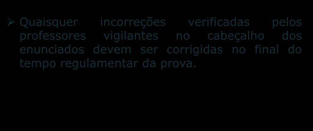 PREENCHIMENTO DO CABEÇALHO DO ENUNCIADO Quaisquer incorreções verificadas pelos professores vigilantes no