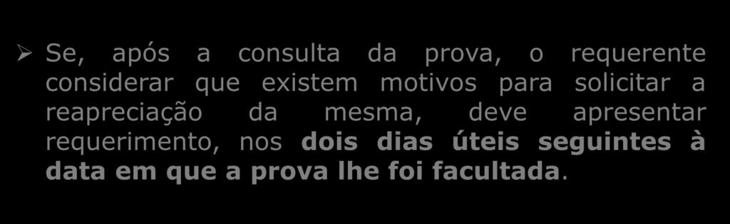 2- PEDIDO DE REAPRECIAÇÃO Se, após a consulta da prova, o requerente considerar que existem motivos para solicitar a