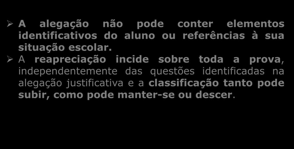 2- PEDIDO DE REAPRECIAÇÃO A alegação não pode conter elementos identificativos do aluno ou referências à sua situação escolar.