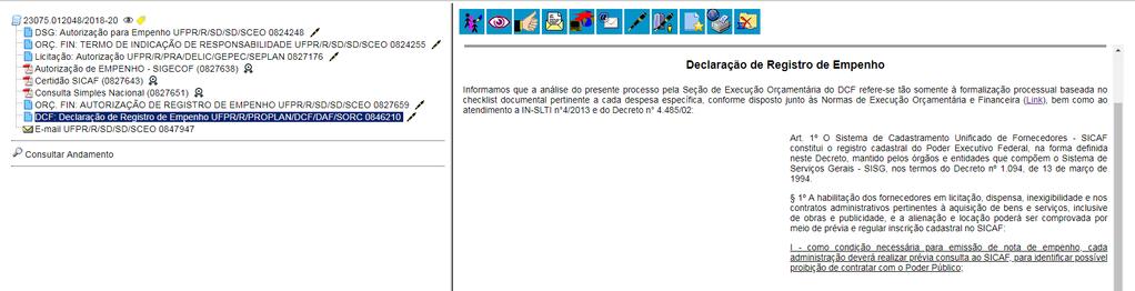 Neste outro caso, há o documento da Autorização de Empenho Sigecof com o ID n 0827638 e o documento DCF: Declaração de