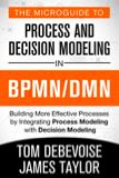 Referências bibliográficas The Micro Guide to Process and Decision Modeling in BPMN/DMN: Building More Effective Processes by Integrating Process Modeling with Decision Modeling Paperback October 10,