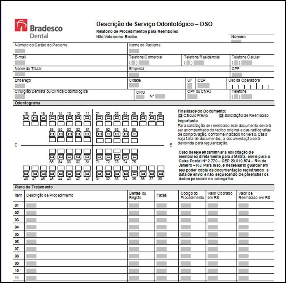 Formulário para Solicitação de Reembolso Este formulário está disponível no Depto Pessoal de sua localidade e no Portal Bradesco Dental.
