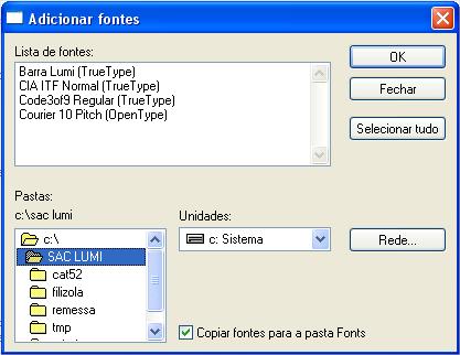 corretamente será necessária a instalação das fontes padrões do Windows localizadas na pasta SAC Lumi.