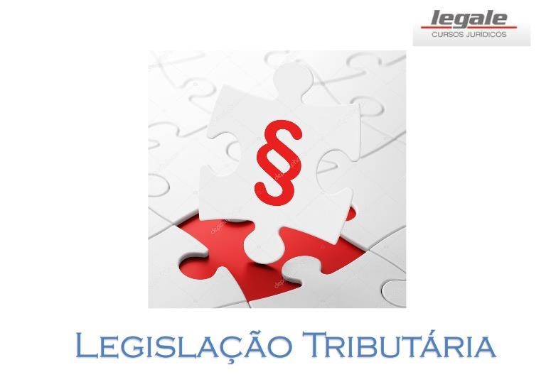 CURSO DE PÓS-GRADUAÇÃO EM DIREITO TRIBUTÁRIO - 03 Aula Ministrada pelo Prof. Pedro Bonifácio 17/10/2017 E-mail: tributario@legale.com.