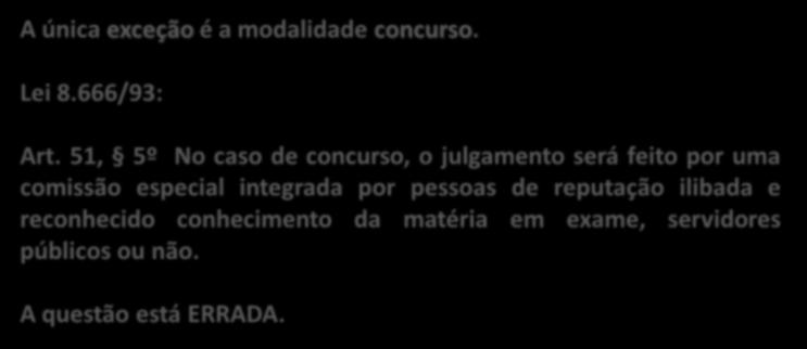 tomada de preços; d) melhor técnica; e) técnica e preço. Lei 8.666/93, Art. 45: 4º Para contratação de bens e serviços de informática, a administração observará o disposto no art. 3o da Lei no 8.