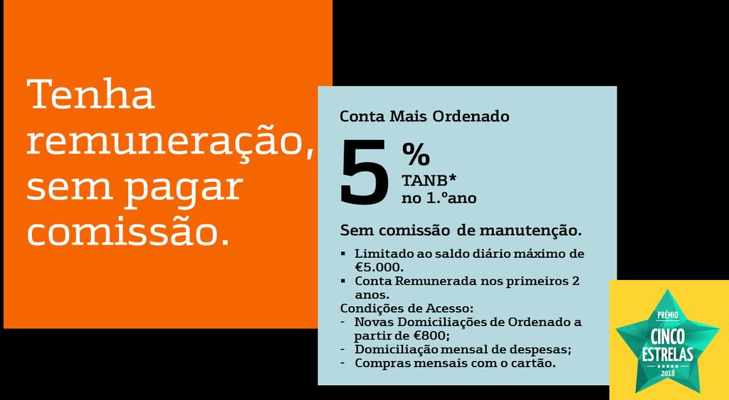 Seja Cliente Bankinter até 30 de junho de 2018 e venha conhecer todas as vantagens que pensámos para si, uma conta Cinco Estrelas para os Membros do Clube Cinco Estrelas 2018: Através desta conta, os