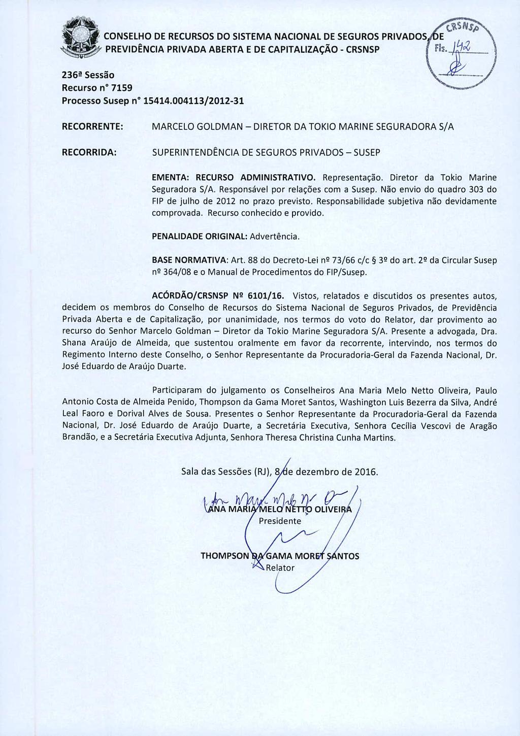 CONSELHO DE RECURSOS DO SISTEMA NACIONAL DE SEGUROS PRIVADOS1VE PREVIDÊNCIA PRIVADA ABERTA E DE CAPITALIZAÇÃO - CRSNSP ( 236 Sessão Recurso n 7159 Processo Susep n 15414.