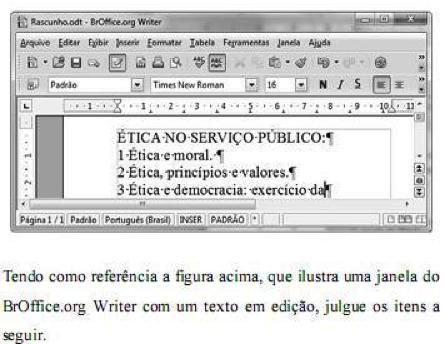 18. (PRF CESPE 2013) Tendo como referência a figura acima, que ilustra uma janela do BrOffice.org Writer com um texto em edição, julgue os itens a seguir.