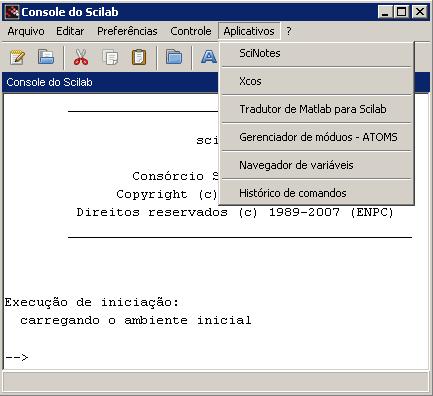 Menu: Aplicativos SciNotes: Abre o editor de texto do Scilab; Xcos: Abre Xcos; Tradutor de Matlab para Scilab: converte um arquivo em.m (Matlab) para um arquivo em.