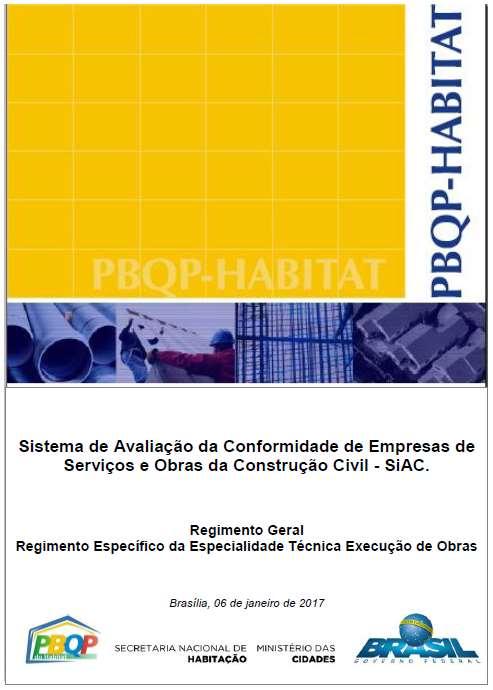 EXIGIBILIDADE POR PARTE DO SIAC/PBQP-H (09/01/2017) ART 4º - O Sistema de Avaliação da Conformidade de Empresas de Serviços e Obras da Construção Civil