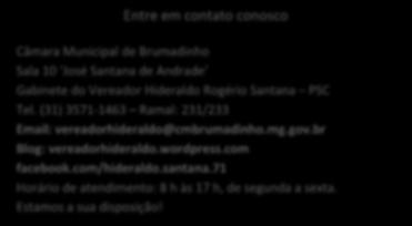 Hideraldo teve como objetivo principal, propor soluções que beneficiem o Município de Brumadinho e a sua população a se desenvolver e prosperar.