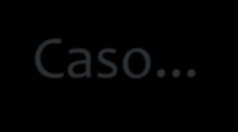 Caso...