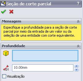 clique na tela Escolha as opções apresentadas na janela do comando a esquerda da tela Seção de corte parcial A seção de corte parcial serve