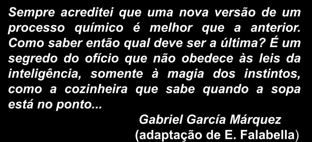 Sempre acreditei que uma nova versão de um processo químico é melhor que a anterior. Como saber então qual deve ser a última?