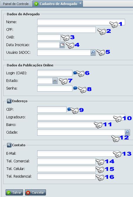 1 Cadastrar Advogado Para cadastrar um advogado terá de ir ao menu principal e clicar nos seguintes submenus: Cadastros >> Advogado >>