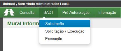 outros. Primeiro passo é acessar o Menu SADT e em seguida clicar em Solicitação (Figura 14 Menu SADT Solicitação). Em seguida passar o cartão do beneficiário.