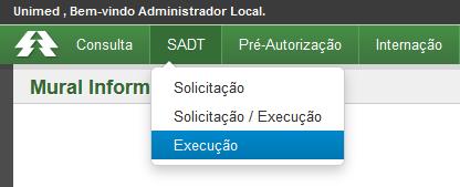 Figura 20 - Menu SADT - Execução O sistema irá abrir a tela para filtrar a guia do beneficiário para execução (Figura 21 Execução SADT Pesquisar Guia).