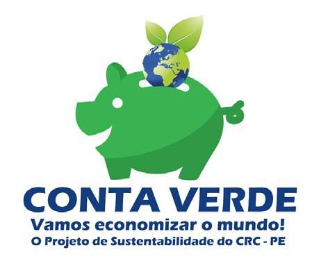 CRCPE e Sustentabilidade Em 2016, o CRCPE deu continuidade ao Projeto Conta Verde, que teve como objetivo conscientizar os colaboradores sobre a importância de cuidar do planeta.