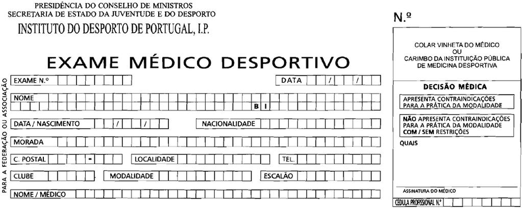EXAMES MÉDICODESPORTIVOS A. No acto da inscrição é OBRIGATÓRIO apresentar o impresso de EXAME MÉDICO devidamente preenchido (*), assinado e autenticado. B.