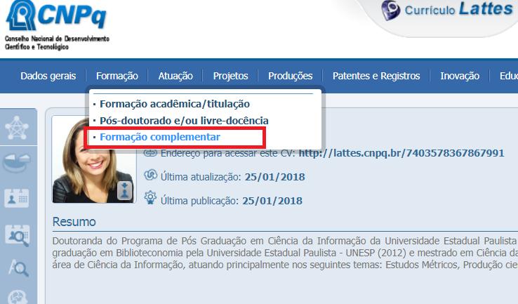 ATUALIZAR CURRÍCULO : FORMAÇÃO Neste campo são inseridos todo tipo de curso,programas de formação, e atividade de extensão que