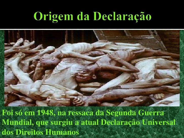 Principal instrumento legal Histórico Após a Segunda Guerra e a criação da Organização das Nações Unidas (1945) - líderes mundiais decidiram complementar a promessa da comunidade internacional de