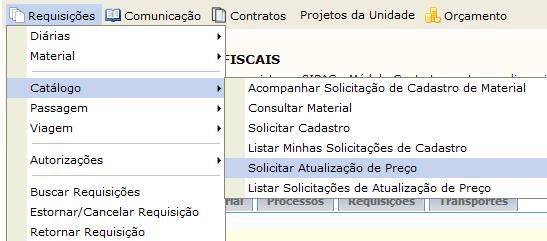 6. Solicitar Atualização de Preço SIPAC Módulo de Catálogo de Materiais Acesse o menu Requisições > Catálogo > Solicitar Atualização de Preço Uma