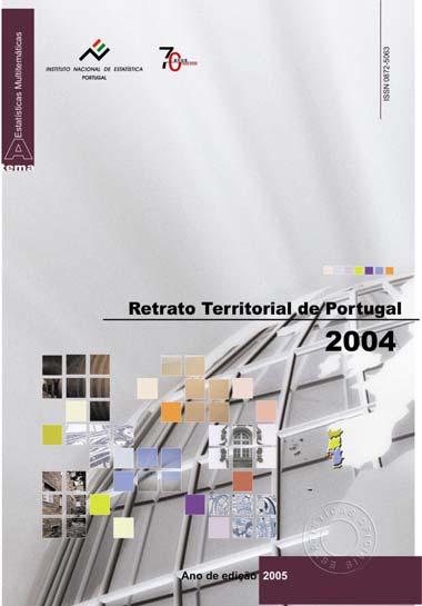Anuários Estatísticos Regionais e Retrato Territorial de Portugal 2004 28 de Dezembro de 2005 INFORMAÇÃO DE BASE E ANÁLISE SÓCIO-ECONÓMICA DO TERRITÓRIO PORTUGUÊS À ESCALA LOCAL E REGIONAL O INE