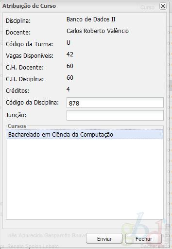 Atribuição de Cursos Objetivo Realiza as atribuições entre disciplinas e cursos, indicando para quais cursos a disciplina será ministrada.