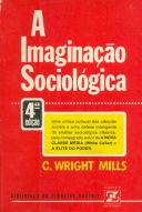 A imaginação sociológica Este tema foi tratado por um sociólogo norte-americano chamado Wright Mills, no seu livro A imaginação Sociológica publicado pela primeira vez em 1959.