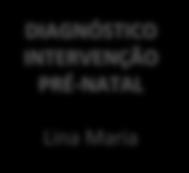 INTERVENÇÃO PRÉ-NATAL Lina Maria DOENÇA