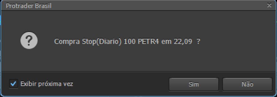 Retirando confirmações de envio de ordem Ao enviar a ordem, será aberto um pop-up. Depois que ele abrir, desative o campo Exibir próxima vez.