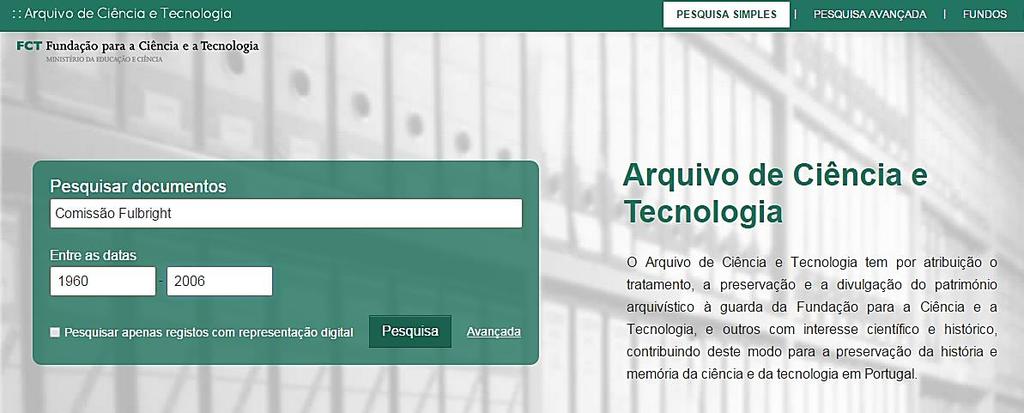 ARQUIVO DA COMISSÃO FULBRIGHT Disponível a partir de dezembro de 2015: Consulta presencial no Arquivo de Ciência e Tecnologia