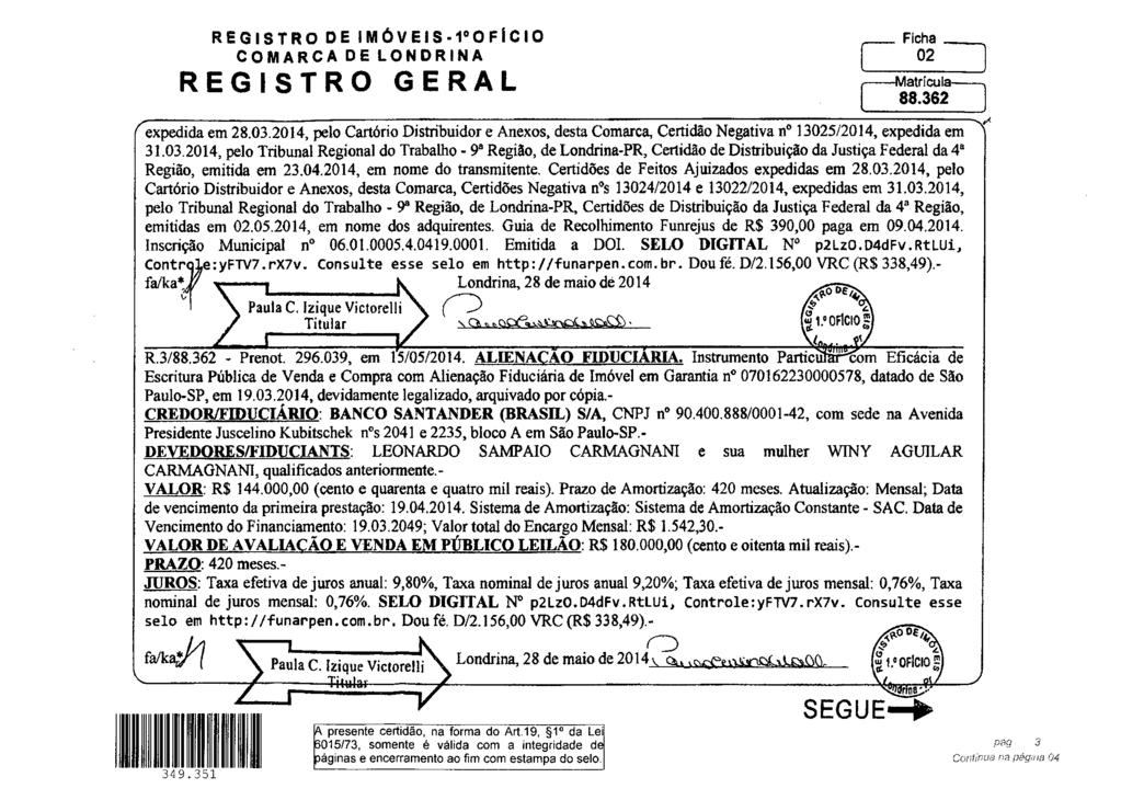 REGISTRO DE IMÓVEIS-1 0FICIO COMARCA DE LONDRINA REGISTRO GERAL 02 Matricula 88.362 "expedida em 28.03.