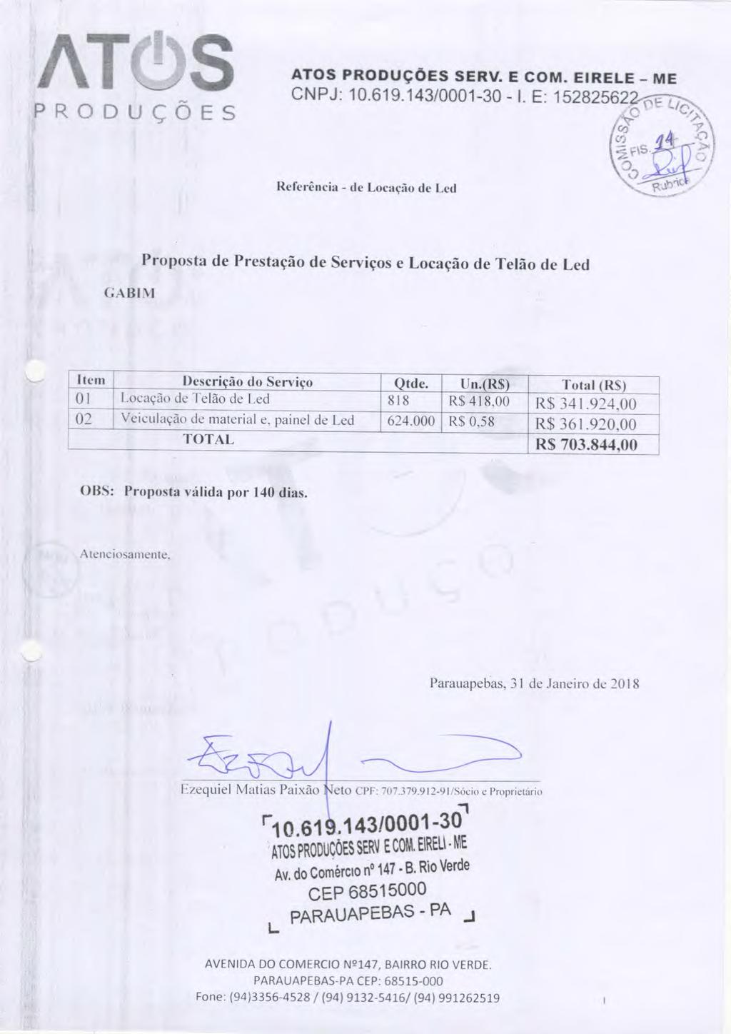 ATC1 S PRODUÇÕES ATOS PRODUÇÕES SERV. E COM. EIRELE - ME CNPJ: 10.619.143/0001-30 - 1 E: 152825622,,.