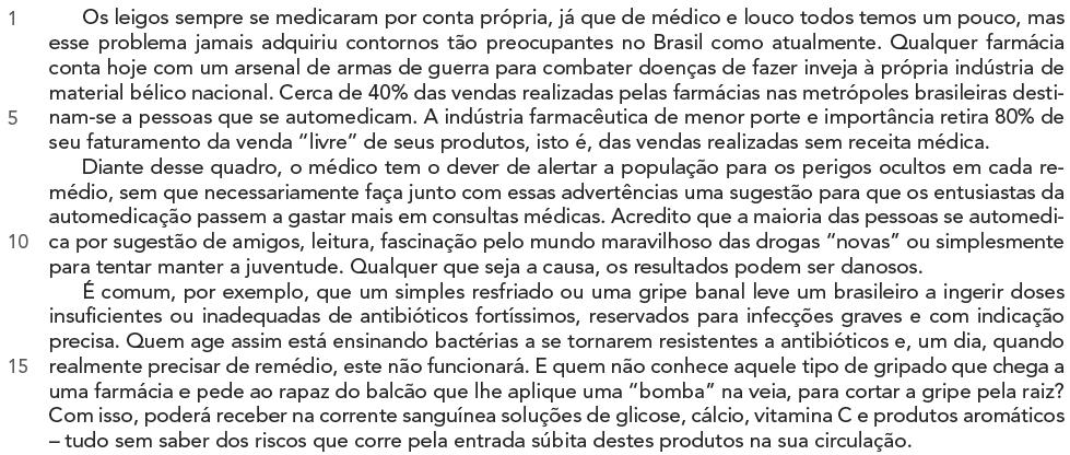 MEDEIROS, Geraldo. Revista Veja, 18 dez. 1995. A locução conjuntiva destacada no trecho Os leigos sempre se medicaram por conta própria, já que de médico e louco todos temos um pouco,.