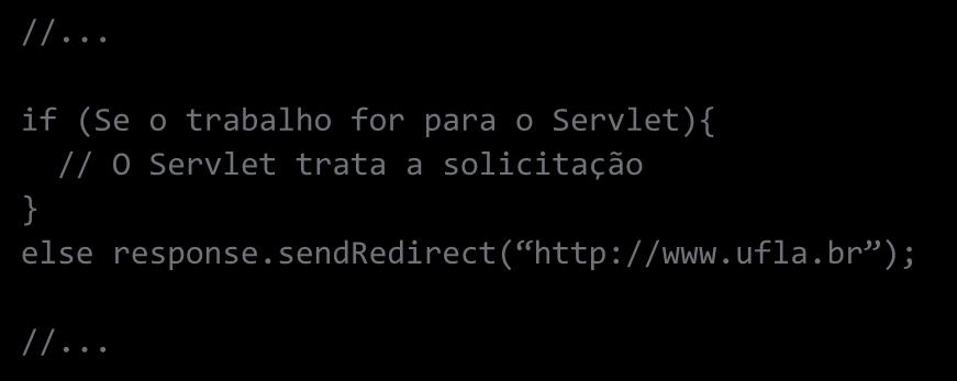 //... if (Se o trabalho for para o Servlet){ // O Servlet trata a