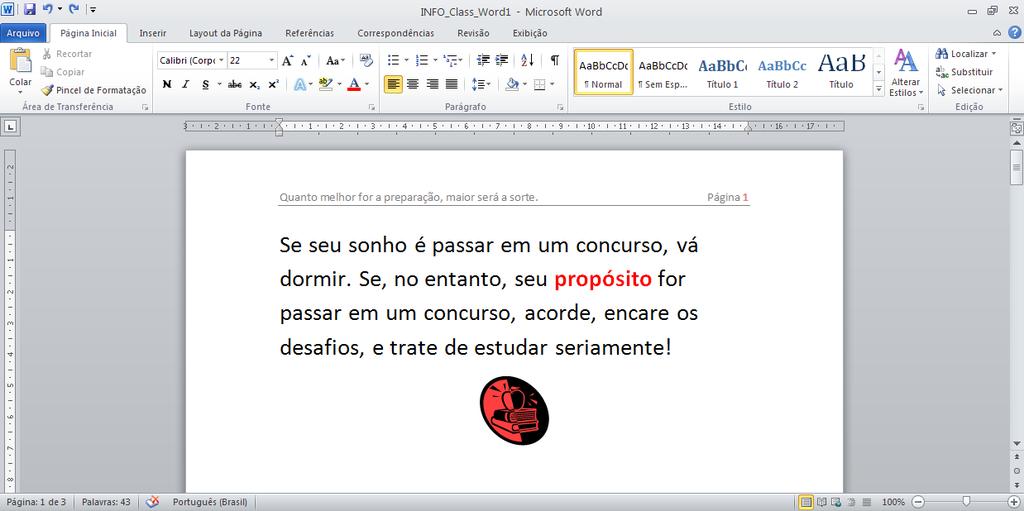 Pincel de formatação Copia a formatação de um trecho selecionado e aplica em outro(s).