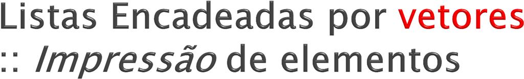 static void imprime() { if(listaestavazia()) { System.out.println("A lista está vazia.