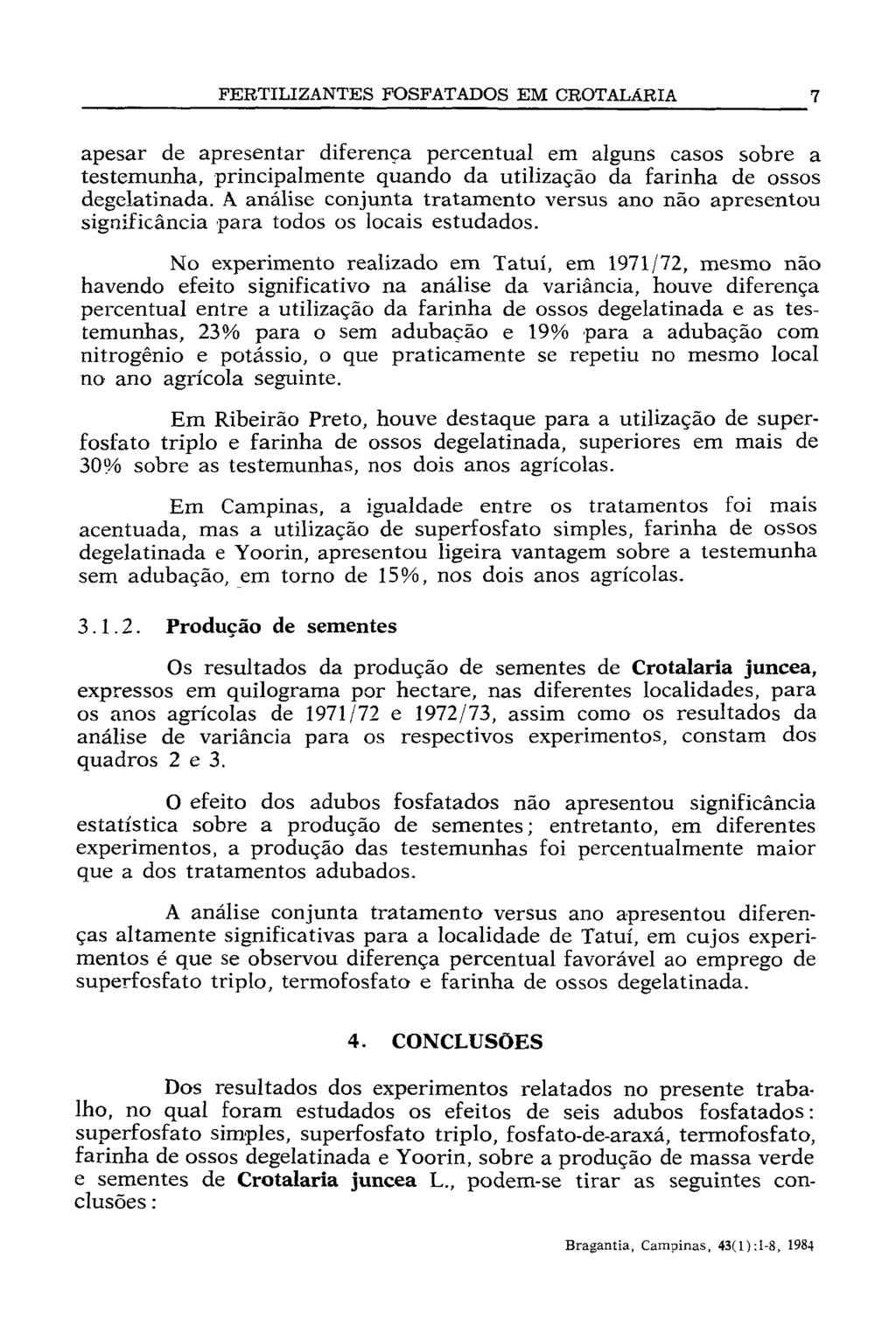 apesar de apresentar diferença percentual em alguns casos sobre a testemunha, principalmente quando da utilização da farinha de ossos degelatinada.