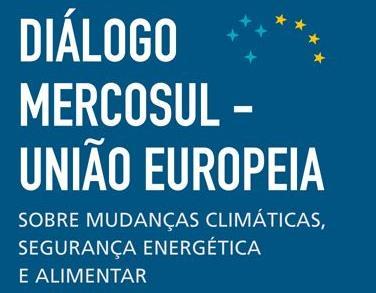 MERCOSUR EUROPEAN UNION DIALOGUES: IMPACTS OF CLIMATE CHANGE ON ENERGY SECURITY AND FOOD