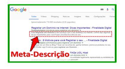 Meta descrição A meta description é a descrição que vemos nos resultados das pesquisa e é de suma importância na otimização de sites.