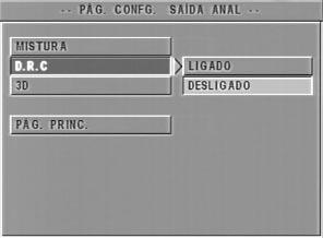 Menu de Configuração Menu de Configuração de Áudio Analógico Este menu contém opções de configuração da saída áudio analógica, como MISTURA e D.R.C. (Compressão de Gama Dinâmica), etc.