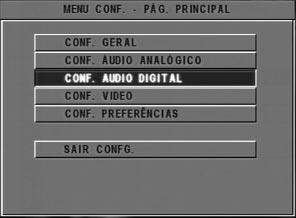 Menu de Configuração Menu de Configuração de Áudio Digital Neste menu, pode configurar a saída áudio digital a partir dos terminais digitais, como coaxiais, etc.