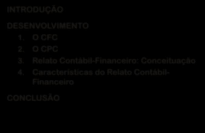 INTRODUÇÃO DESENVOLVIMENTO 1. O CFC 2. O CPC 3.