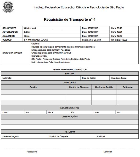 B. Impressão da Requisição de Transporte (Relatório de Viagem) Para imprimir a Requisição de Transporte, documento para registro do deslocamento, é necessário acessar a funcionalidade Registrar